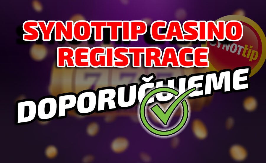 Proč se registrovat v Synottip casinu