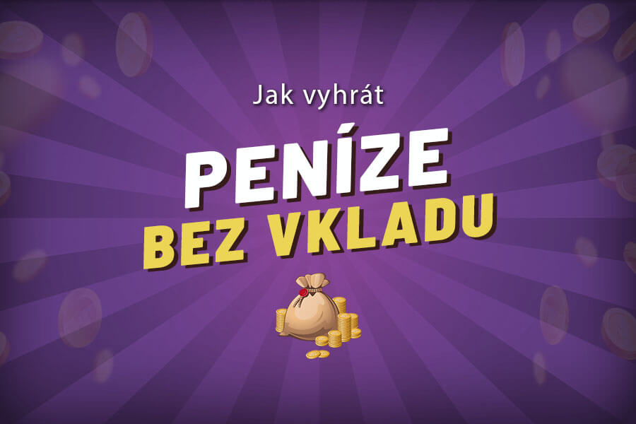 Jak vyhrát reálné peníze bez vkladu