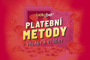 Luckybet vklady a výběry peněz 2026 – Všechny platební metody s postupy