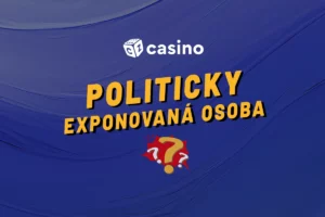 Kdo je politicky exponovaná osoba a proč nesmí hrát v českých casinech