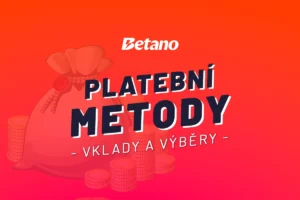 Betano vklady a výběry 2026 – Všechny platební metody k převodu peněz
