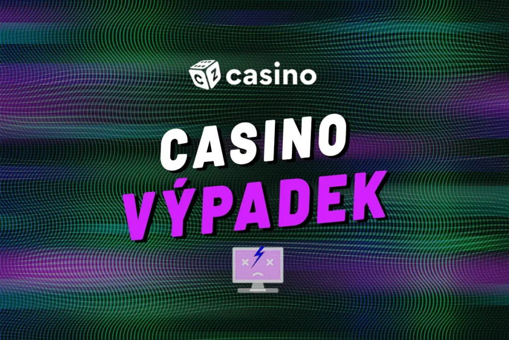 Casino výpadek