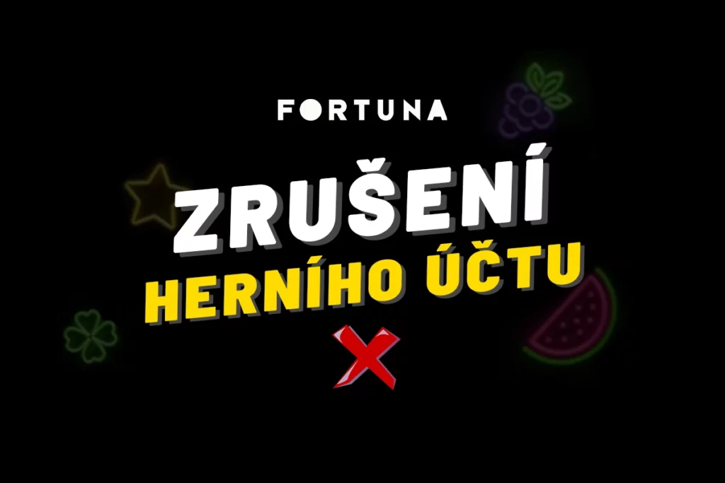 Fortuna zrušení herního účtu