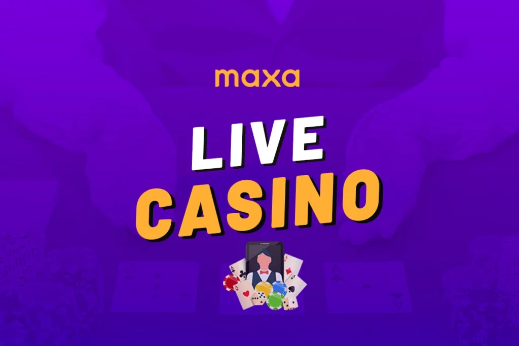 Maxa live casino